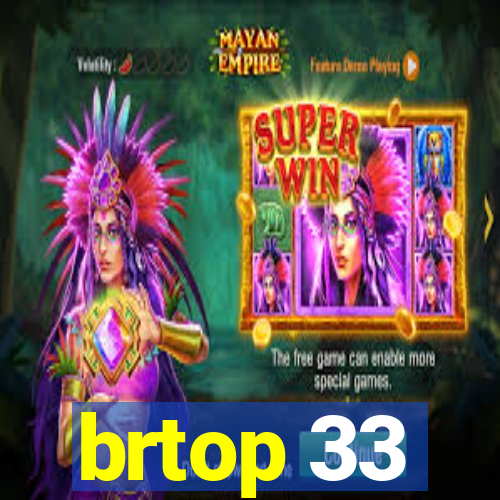 brtop 33